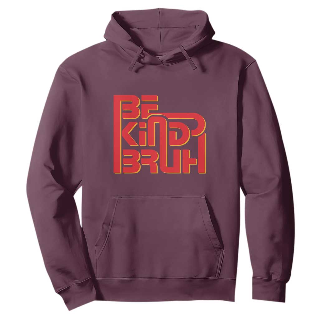 Bullying Prevention Hoodie Bruh Be Kind Unity Day Orange Kindness