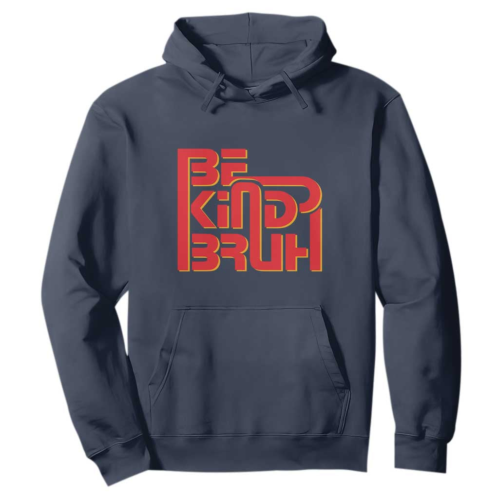 Bullying Prevention Hoodie Bruh Be Kind Unity Day Orange Kindness