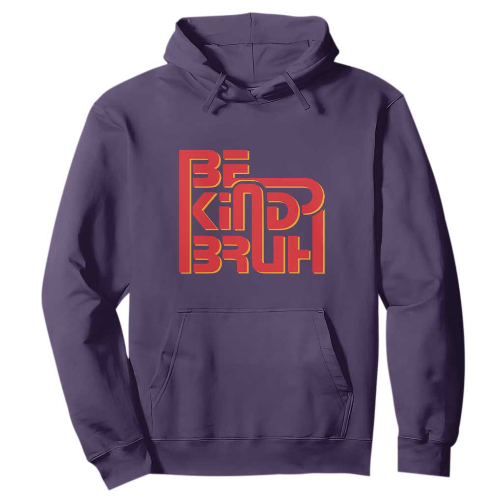 Bullying Prevention Hoodie Bruh Be Kind Unity Day Orange Kindness