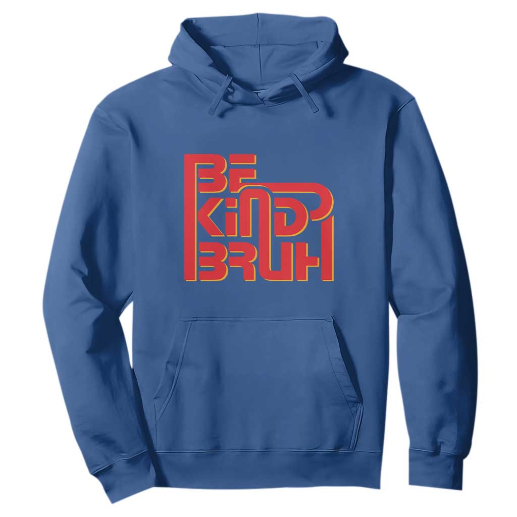 Bullying Prevention Hoodie Bruh Be Kind Unity Day Orange Kindness