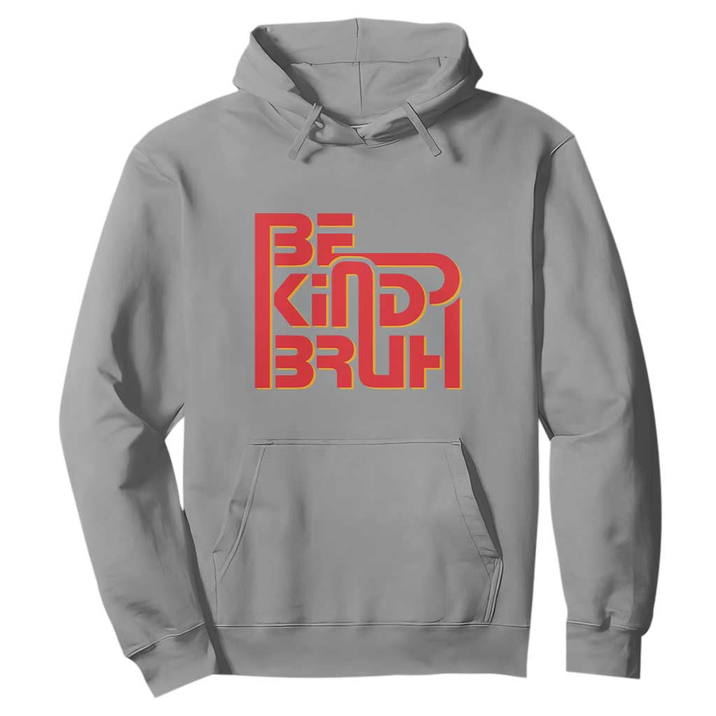 Bullying Prevention Hoodie Bruh Be Kind Unity Day Orange Kindness