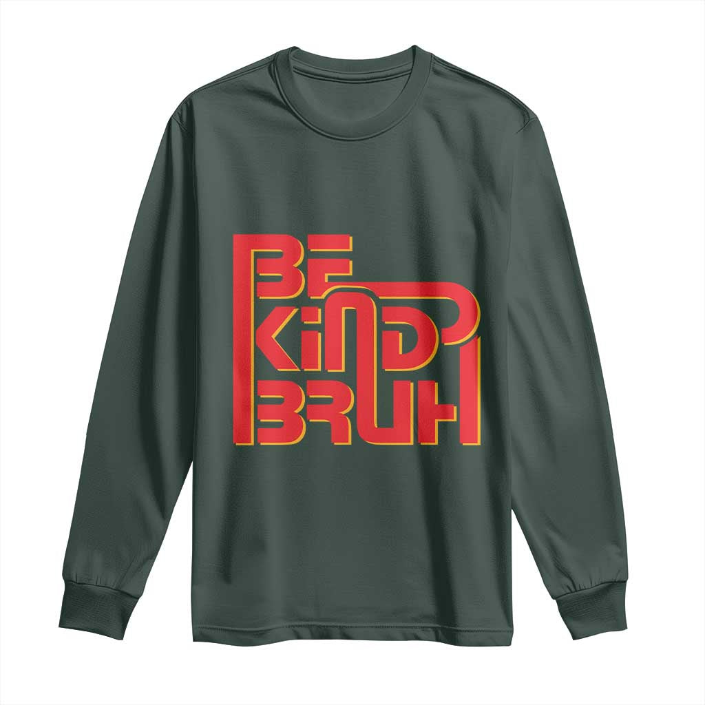 Bullying Prevention Long Sleeve Shirt Bruh Be Kind Unity Day Orange Kindness