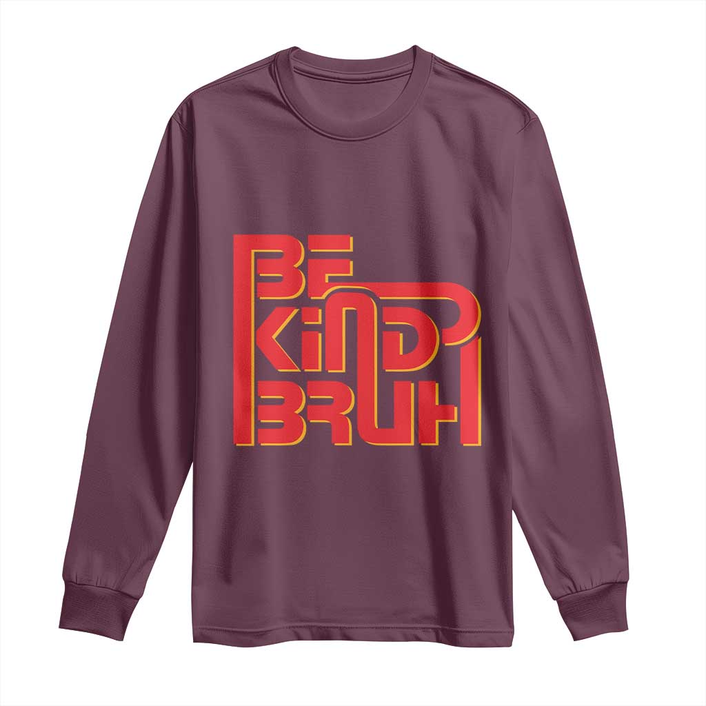 Bullying Prevention Long Sleeve Shirt Bruh Be Kind Unity Day Orange Kindness