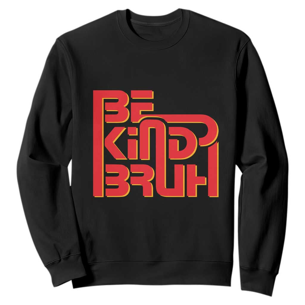 Bullying Prevention Sweatshirt Bruh Be Kind Unity Day Orange Kindness