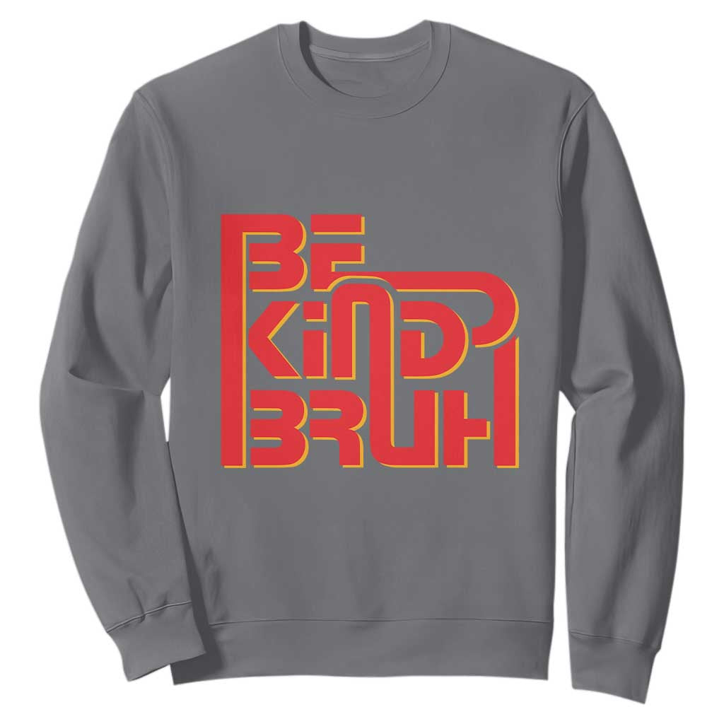 Bullying Prevention Sweatshirt Bruh Be Kind Unity Day Orange Kindness