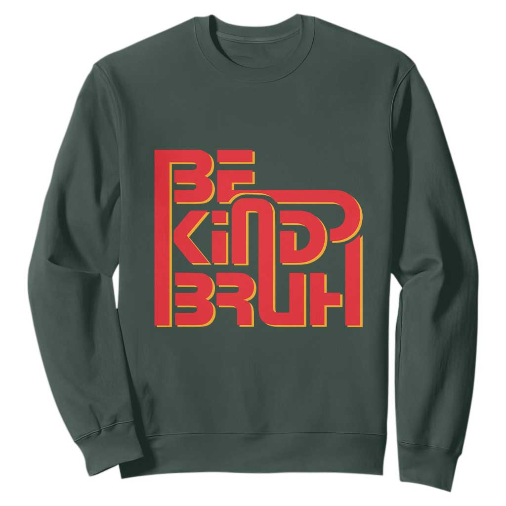 Bullying Prevention Sweatshirt Bruh Be Kind Unity Day Orange Kindness