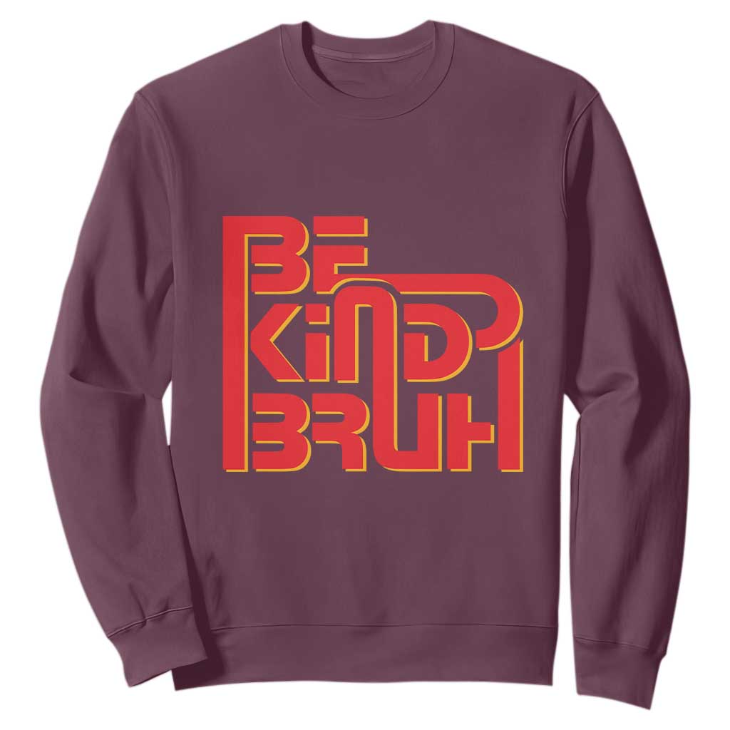 Bullying Prevention Sweatshirt Bruh Be Kind Unity Day Orange Kindness