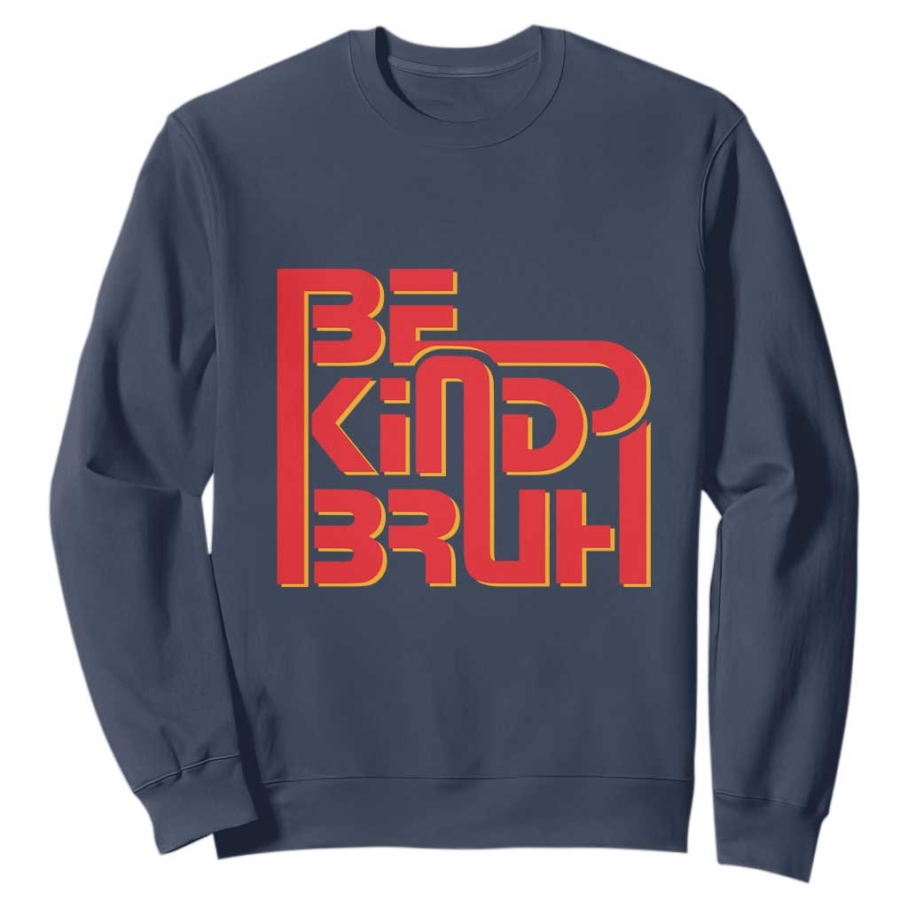Bullying Prevention Sweatshirt Bruh Be Kind Unity Day Orange Kindness