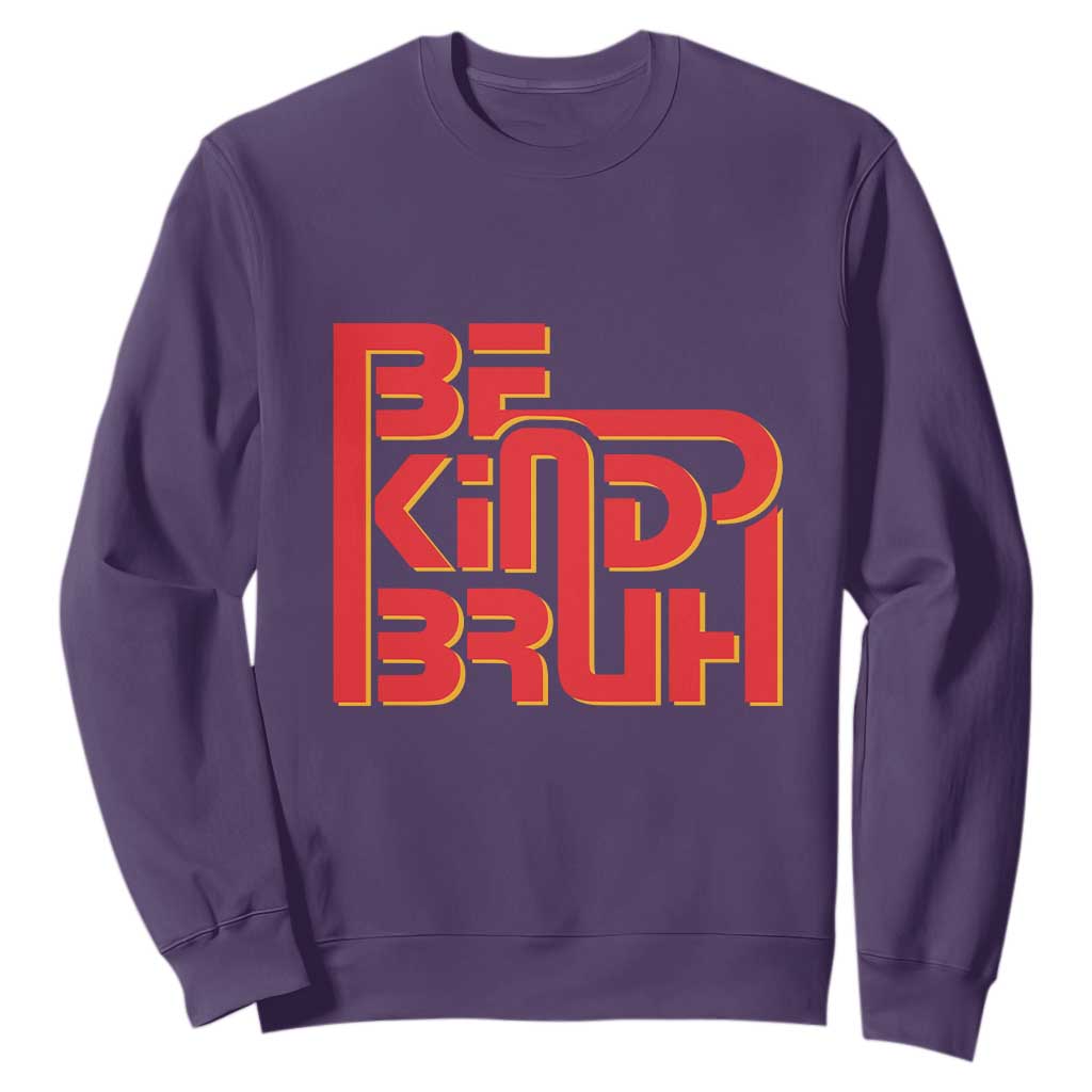 Bullying Prevention Sweatshirt Bruh Be Kind Unity Day Orange Kindness