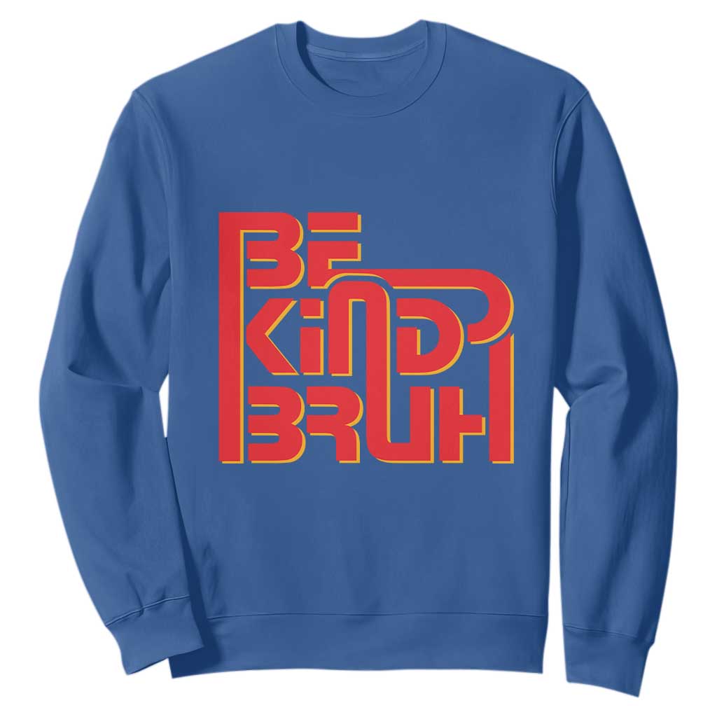 Bullying Prevention Sweatshirt Bruh Be Kind Unity Day Orange Kindness