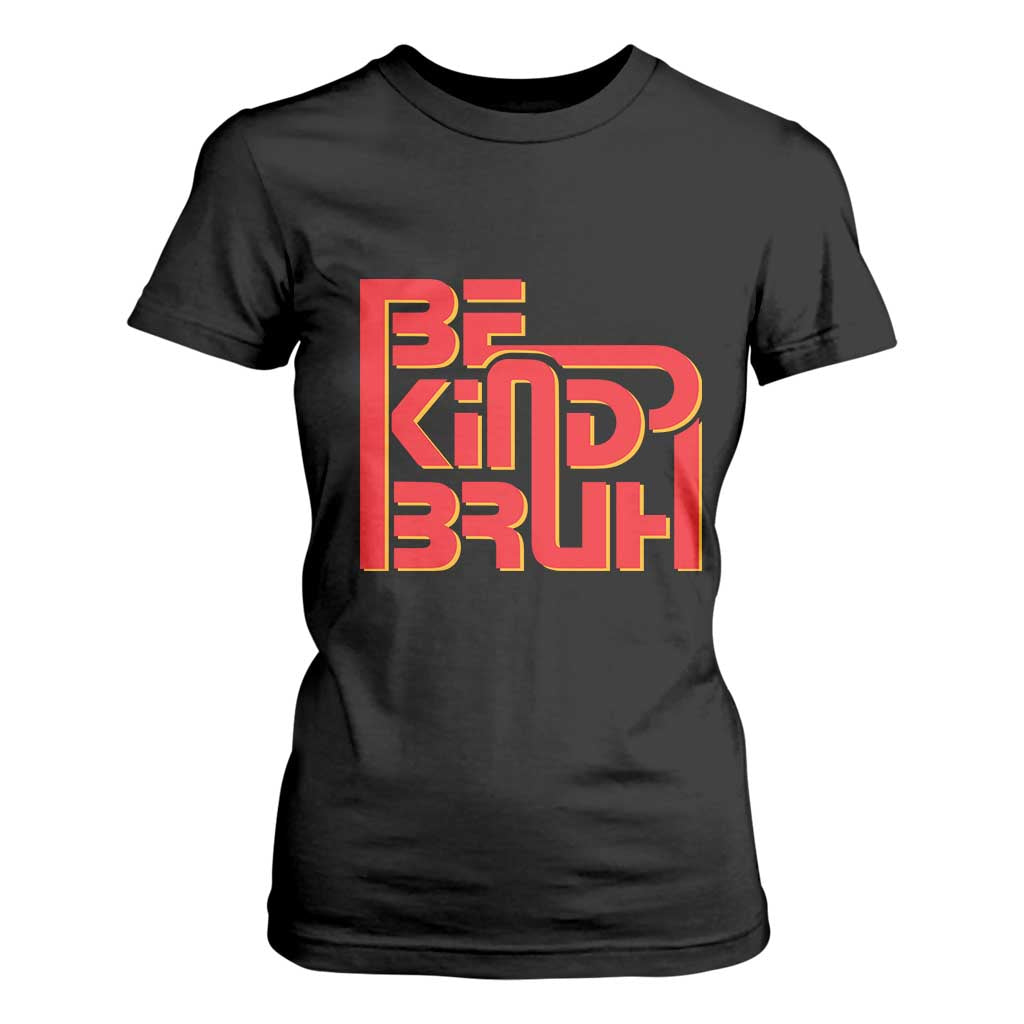 Bullying Prevention T Shirt For Women Bruh Be Kind Unity Day Orange Kindness