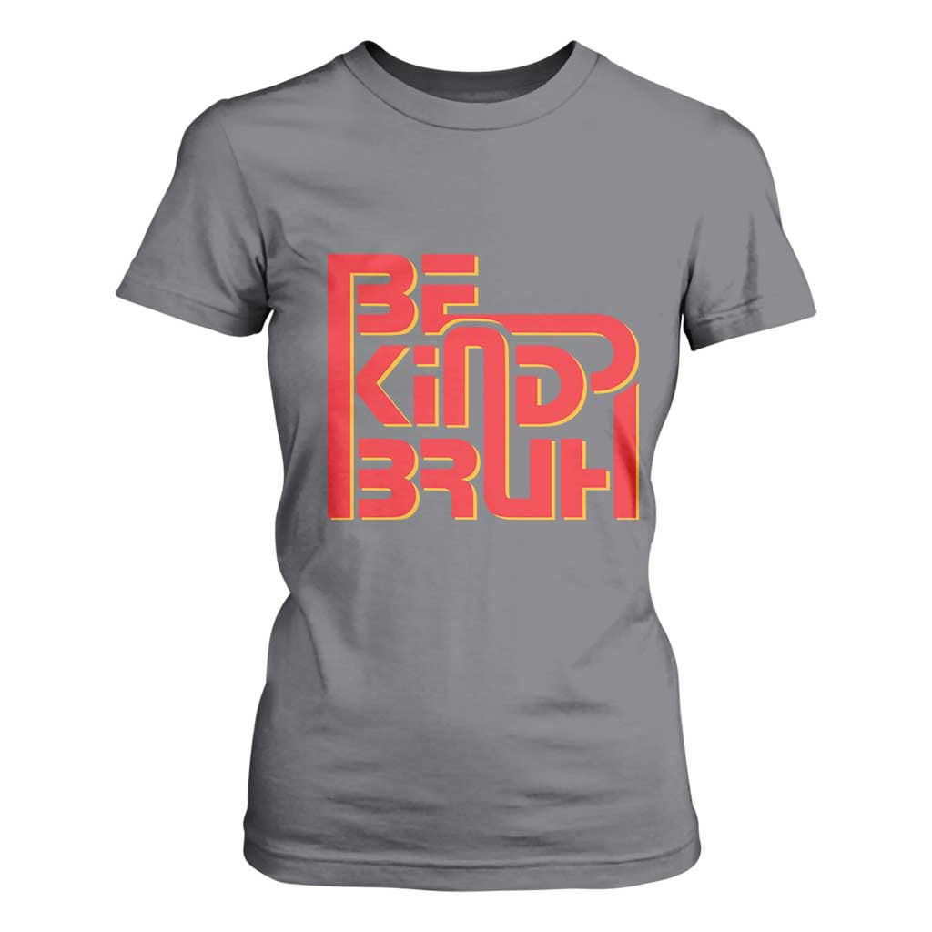 Bullying Prevention T Shirt For Women Bruh Be Kind Unity Day Orange Kindness