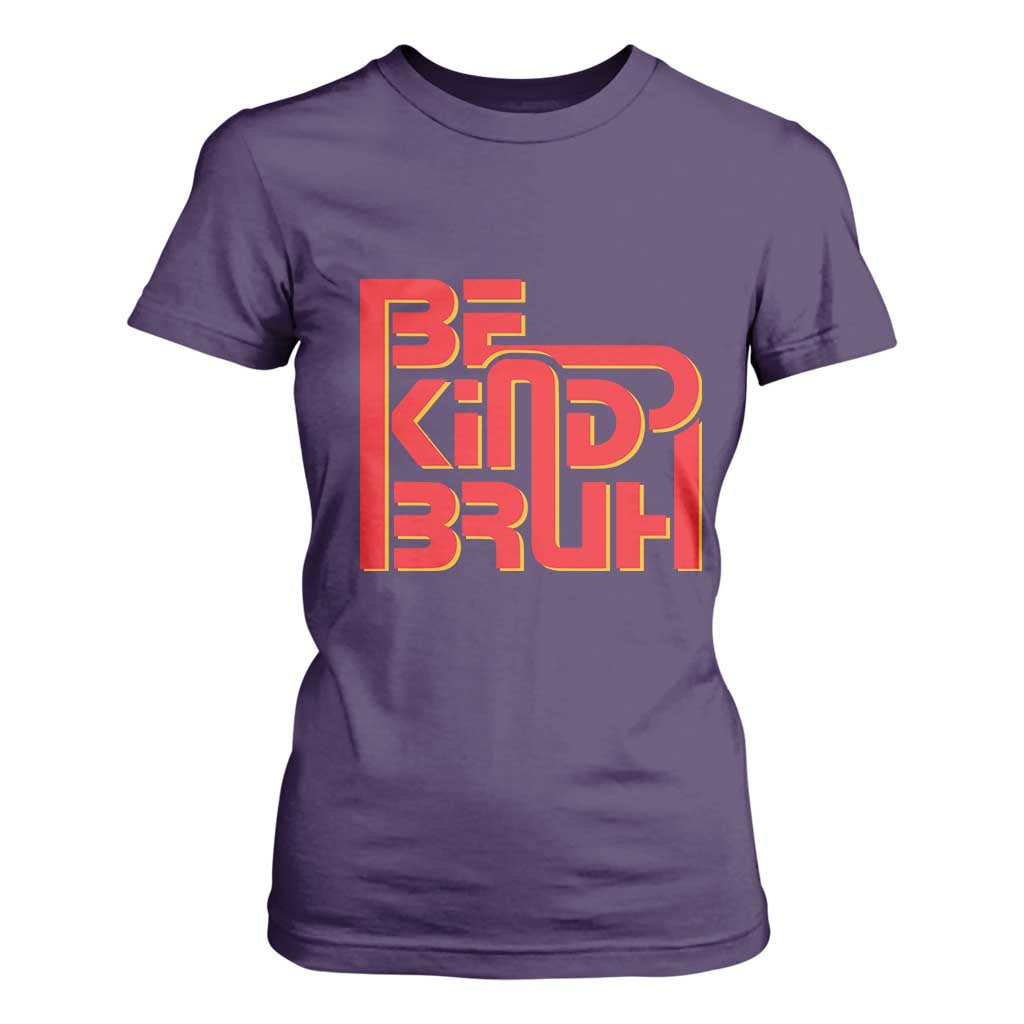 Bullying Prevention T Shirt For Women Bruh Be Kind Unity Day Orange Kindness