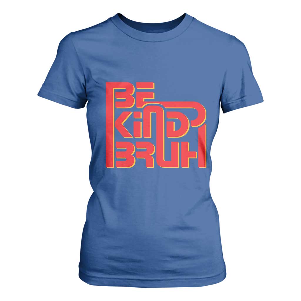 Bullying Prevention T Shirt For Women Bruh Be Kind Unity Day Orange Kindness