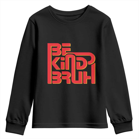 Bullying Prevention Youth Sweatshirt Bruh Be Kind Unity Day Orange Kindness