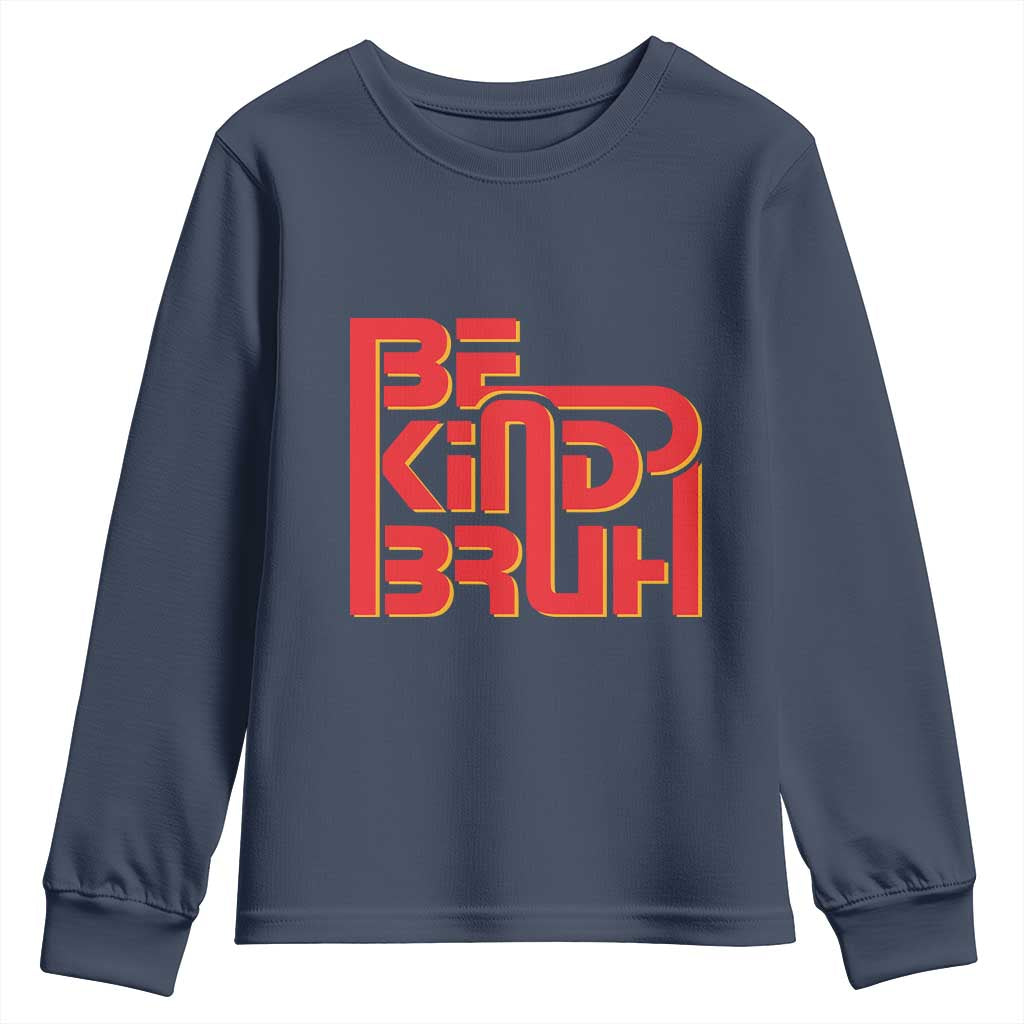 Bullying Prevention Youth Sweatshirt Bruh Be Kind Unity Day Orange Kindness