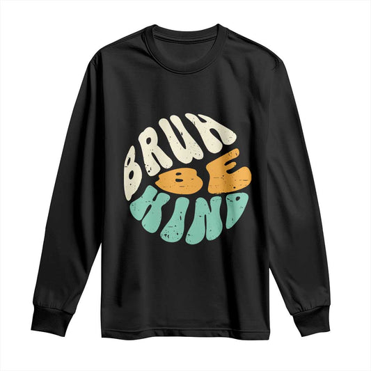 Bullying Prevention Long Sleeve Shirt Unity Day Bruh Be Kind Kindness Orange Shirt