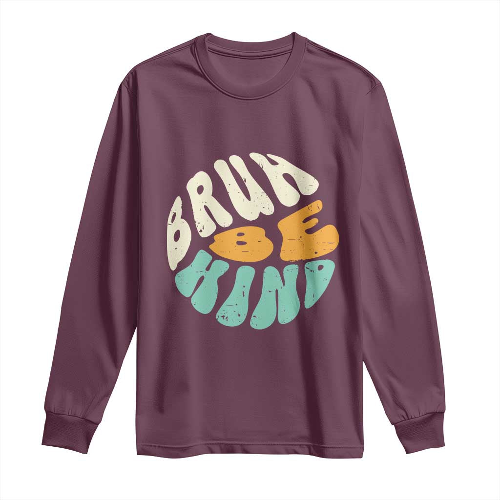 Bullying Prevention Long Sleeve Shirt Unity Day Bruh Be Kind Kindness Orange Shirt