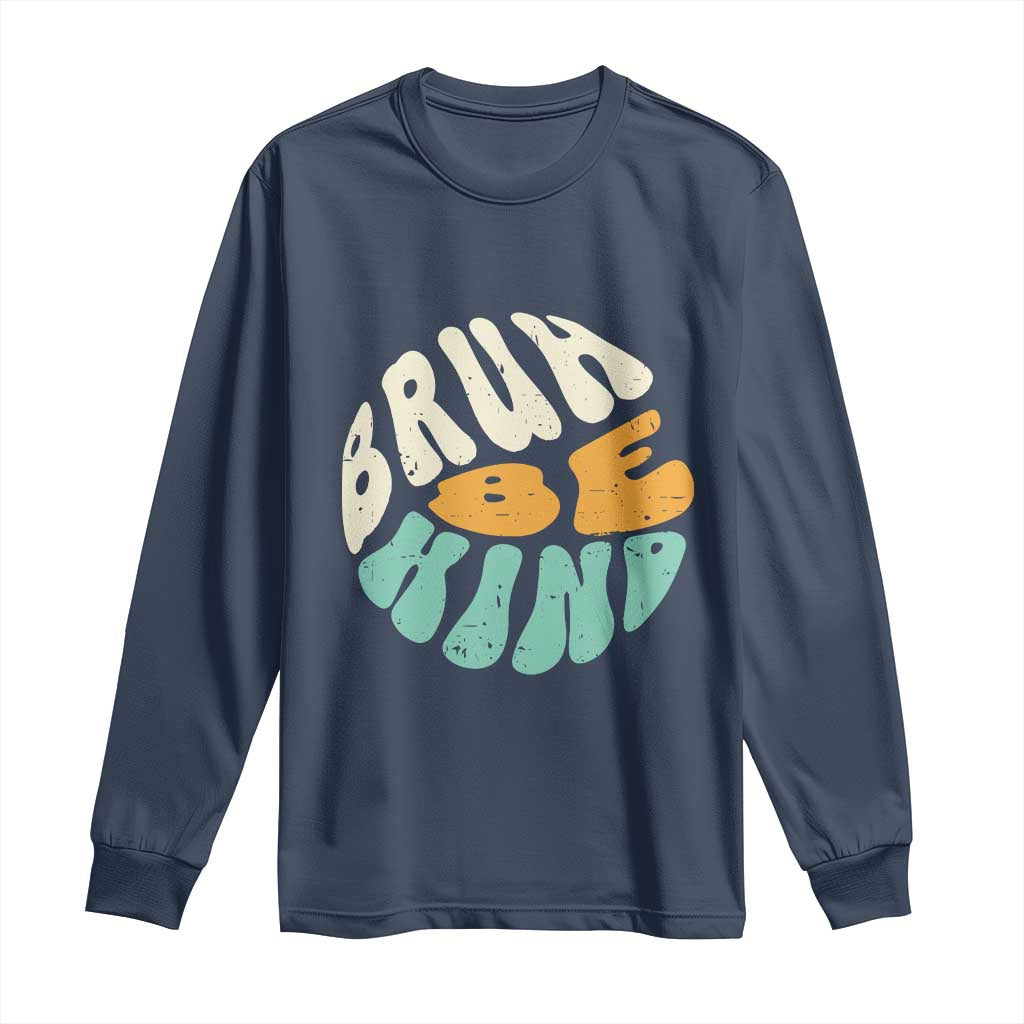 Bullying Prevention Long Sleeve Shirt Unity Day Bruh Be Kind Kindness Orange Shirt