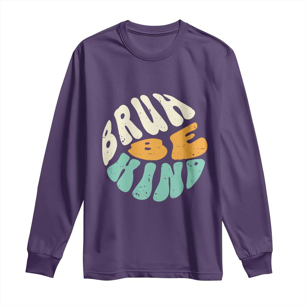 Bullying Prevention Long Sleeve Shirt Unity Day Bruh Be Kind Kindness Orange Shirt