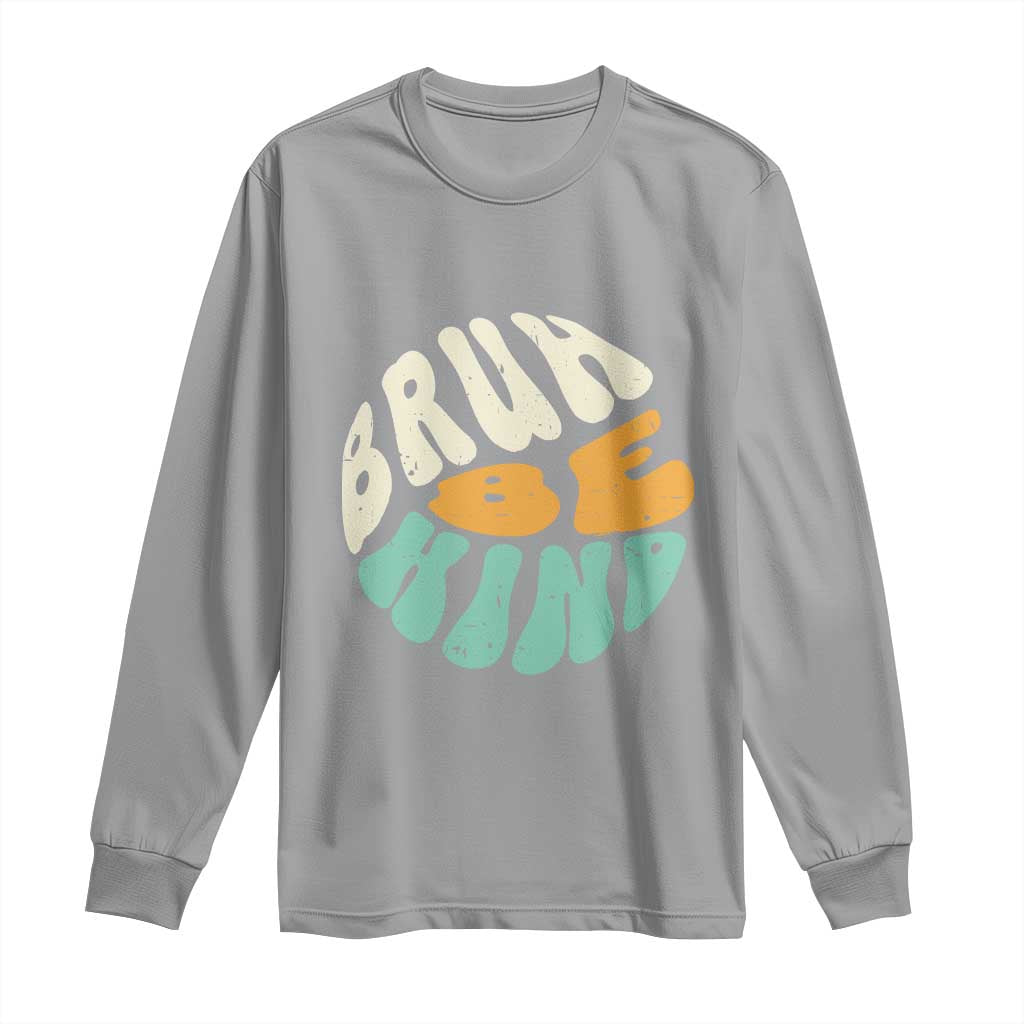 Bullying Prevention Long Sleeve Shirt Unity Day Bruh Be Kind Kindness Orange Shirt