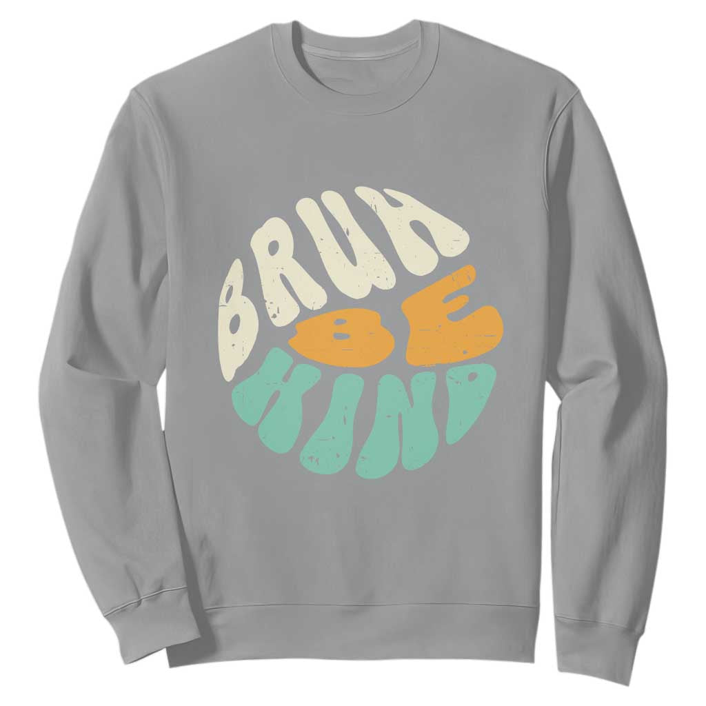 Bullying Prevention Sweatshirt Unity Day Bruh Be Kind Kindness Orange Shirt