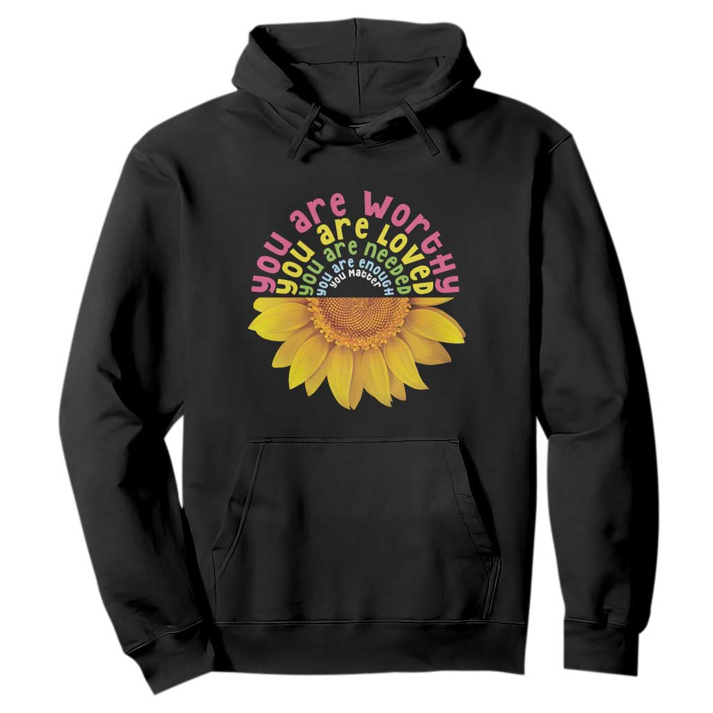 Unity Day Bullying Prevention Hoodie You Are Worthy Loved Needed You Matter Sunflower