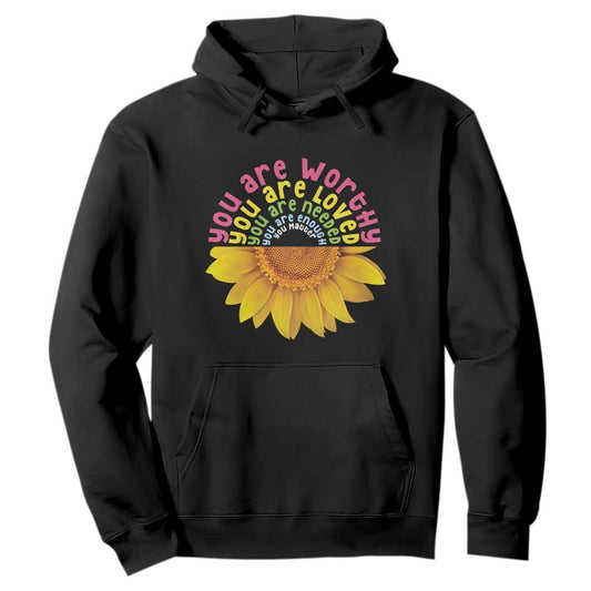 Unity Day Bullying Prevention Hoodie You Are Worthy Loved Needed You Matter Sunflower