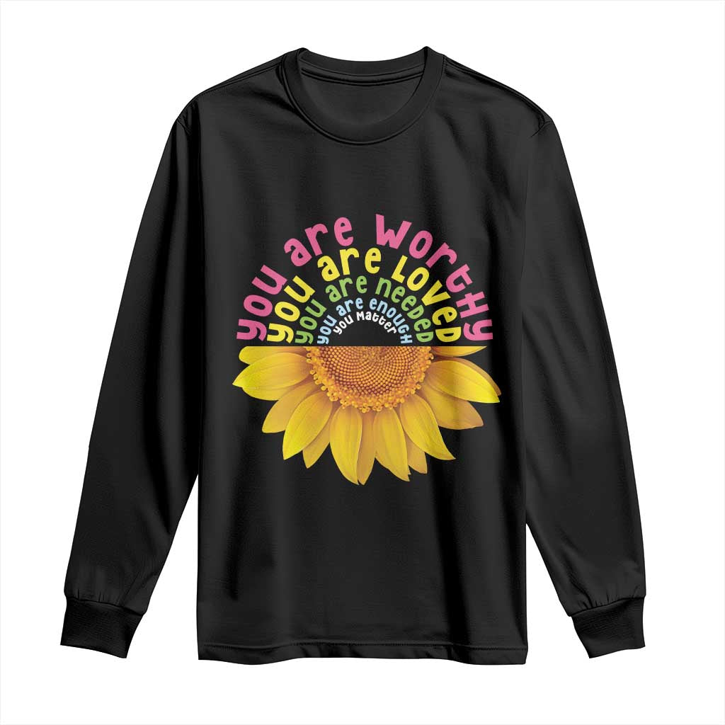 Unity Day Bullying Prevention Long Sleeve Shirt You Are Worthy Loved Needed You Matter Sunflower