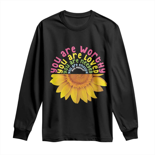 Unity Day Bullying Prevention Long Sleeve Shirt You Are Worthy Loved Needed You Matter Sunflower