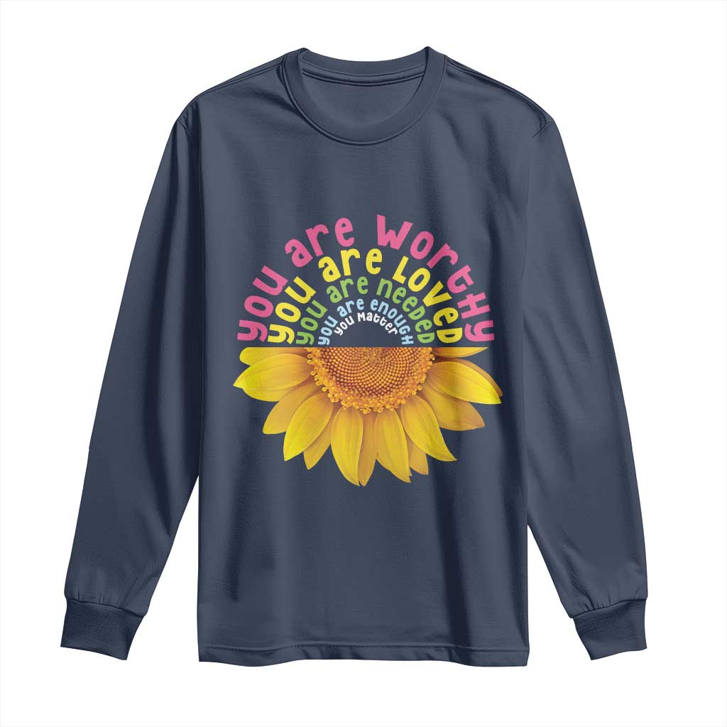 Unity Day Bullying Prevention Long Sleeve Shirt You Are Worthy Loved Needed You Matter Sunflower