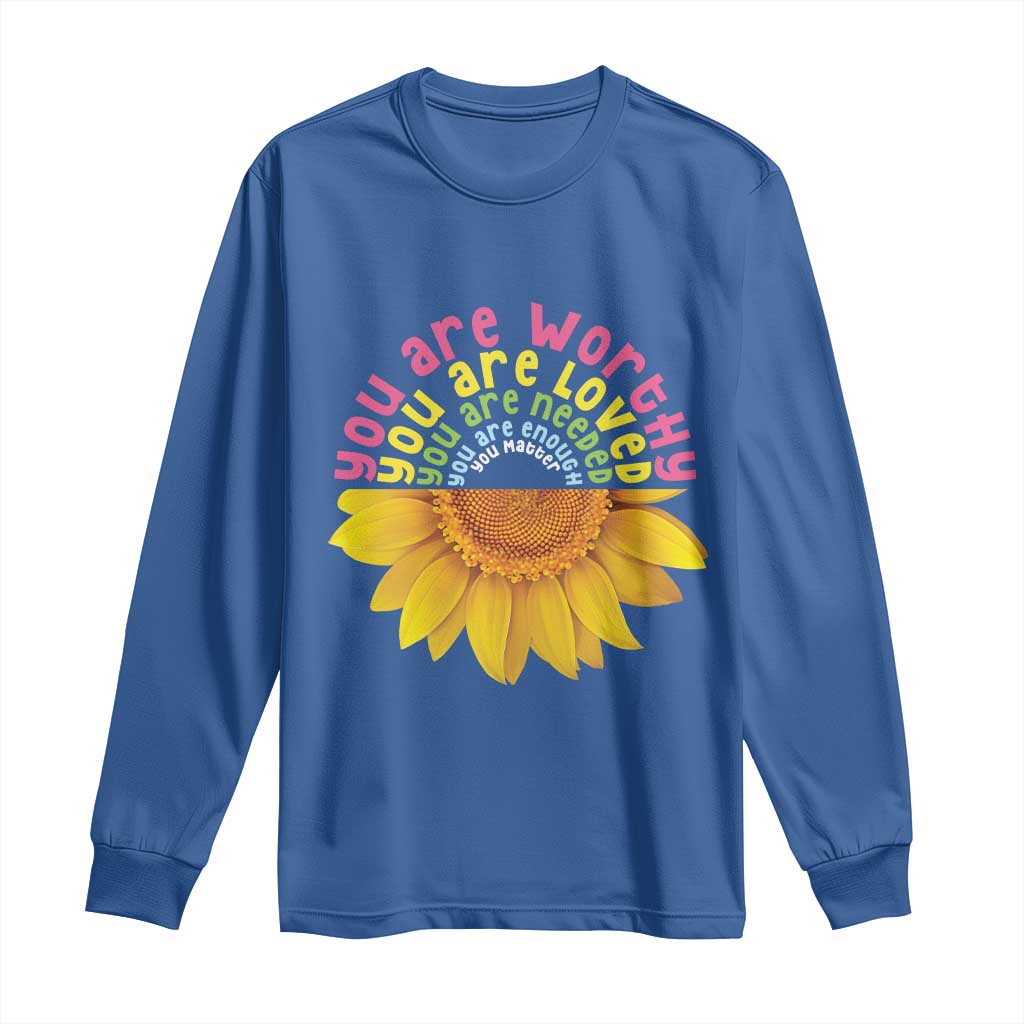Unity Day Bullying Prevention Long Sleeve Shirt You Are Worthy Loved Needed You Matter Sunflower
