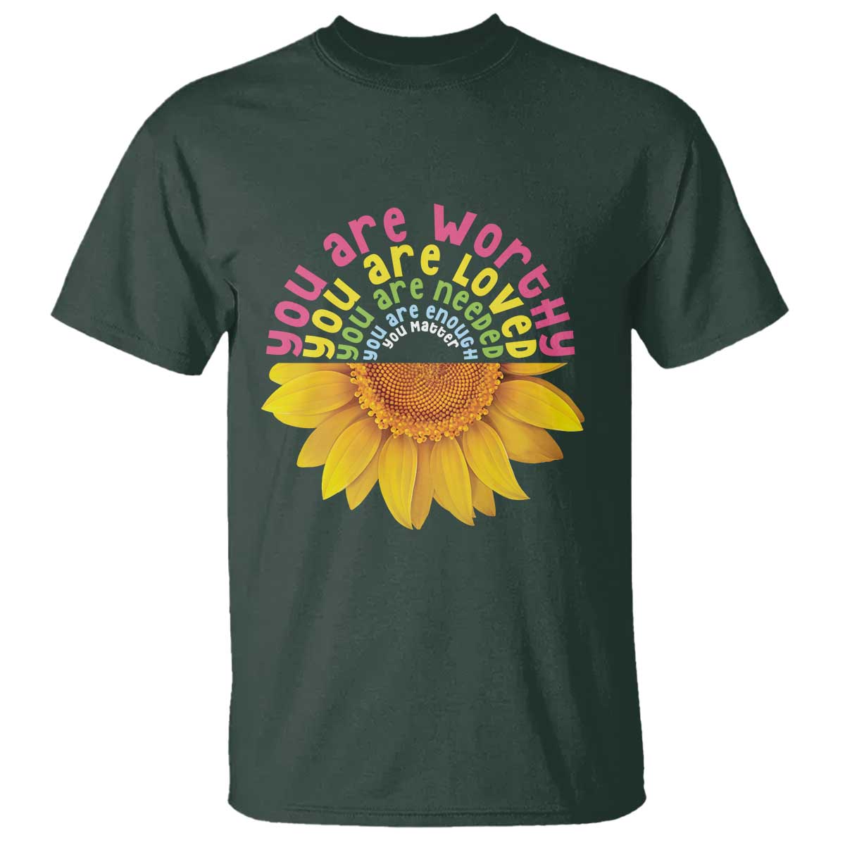 unity-day-t-shirt-you-are-worthy-you-are-loved-you-are-needeed-you-matter-sunflower