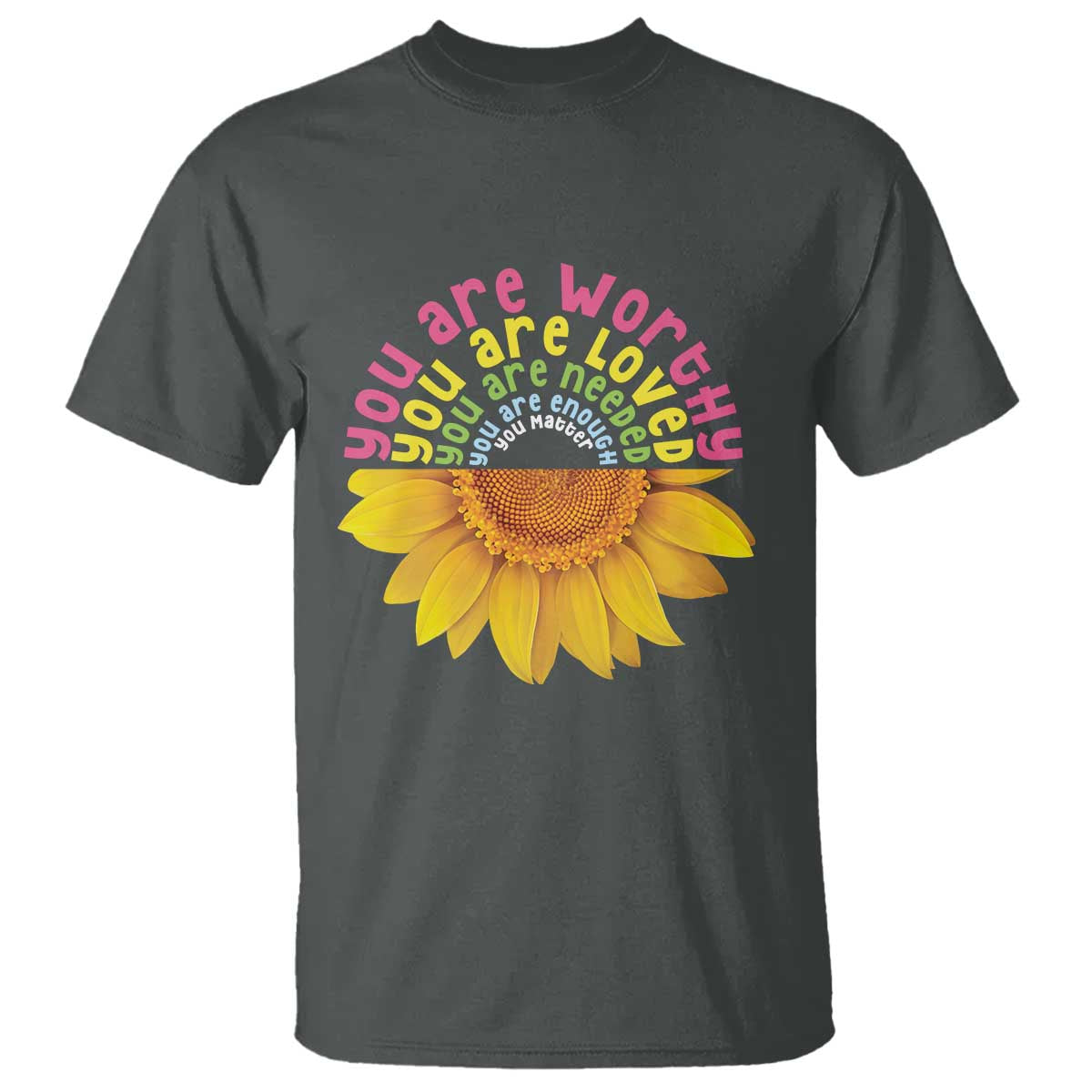 unity-day-t-shirt-you-are-worthy-you-are-loved-you-are-needeed-you-matter-sunflower