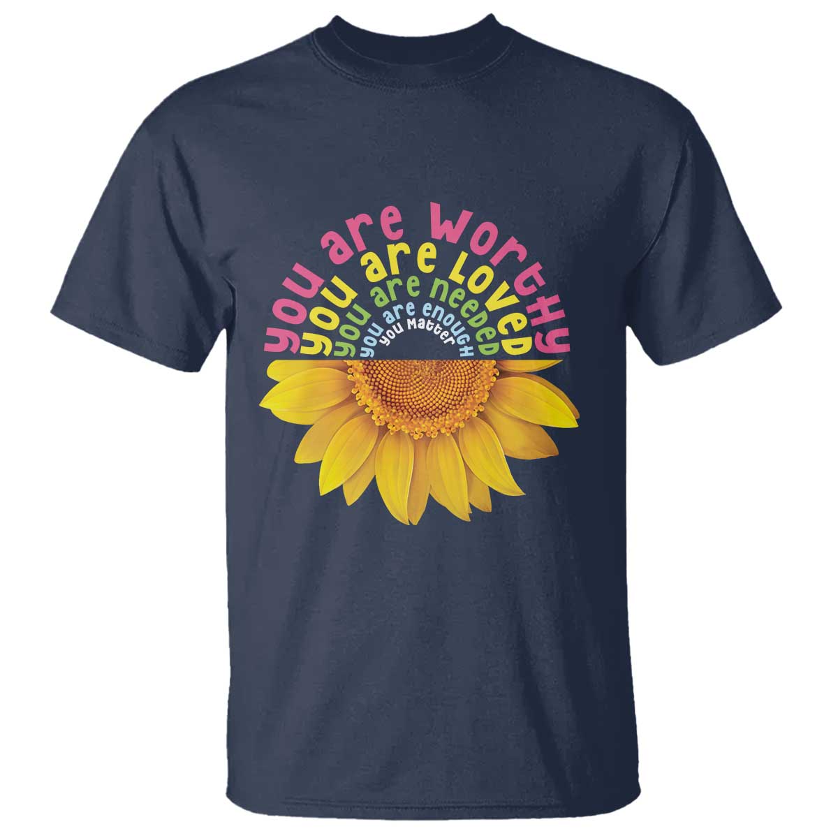 unity-day-t-shirt-you-are-worthy-you-are-loved-you-are-needeed-you-matter-sunflower