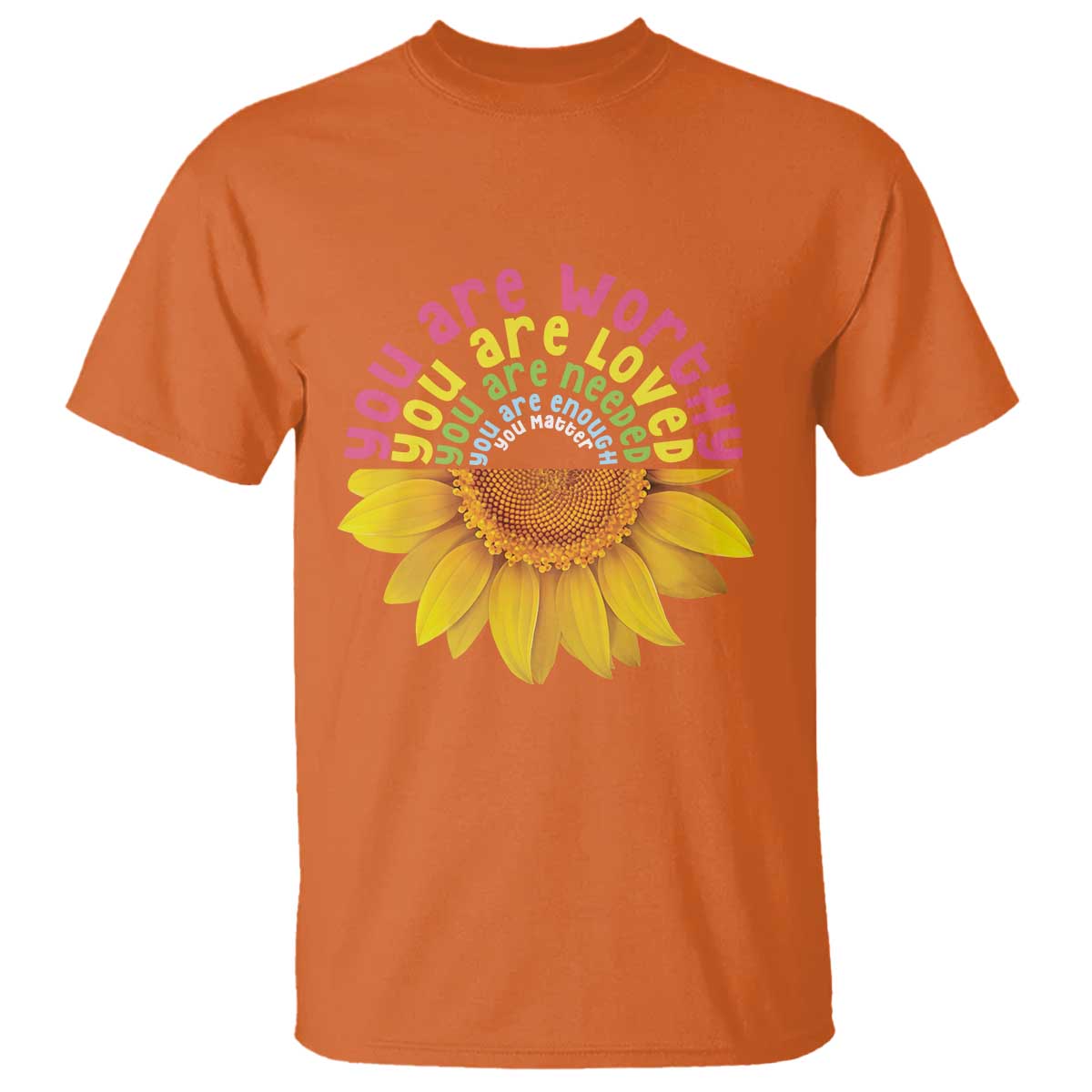 unity-day-t-shirt-you-are-worthy-you-are-loved-you-are-needeed-you-matter-sunflower