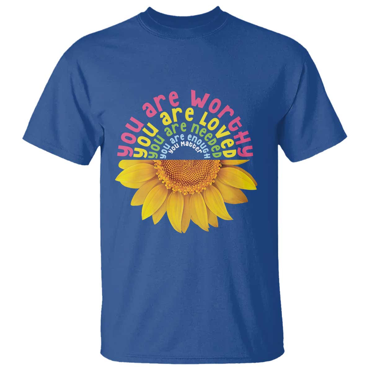 unity-day-t-shirt-you-are-worthy-you-are-loved-you-are-needeed-you-matter-sunflower