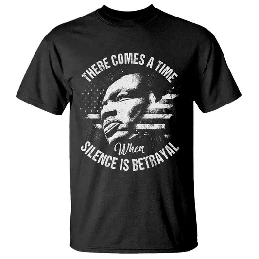 mlk-day-there-comes-a-time-when-silence-is-betrayal-t-shirt-martin-luther-king-vintage-american-flag-black-history-month