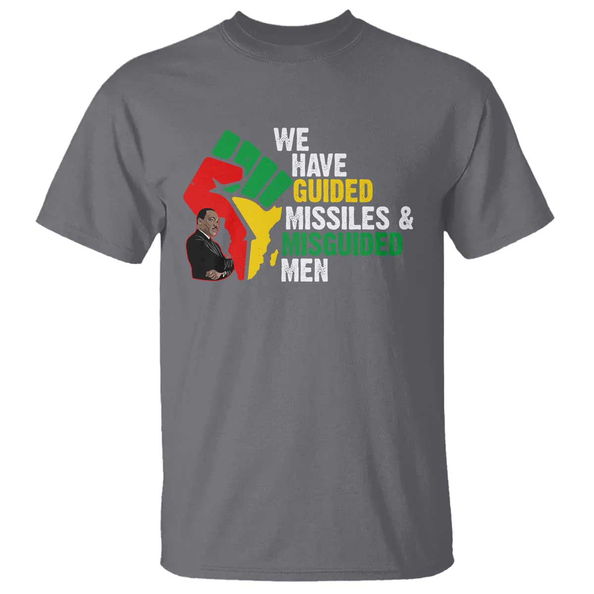 mlk-quotes-we-have-guided-missiles-and-misguided-men-t-shirt-dr-martin-luther-king-jr