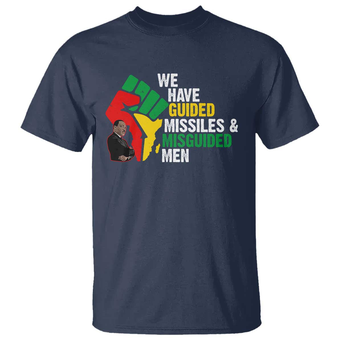 mlk-quotes-we-have-guided-missiles-and-misguided-men-t-shirt-dr-martin-luther-king-jr