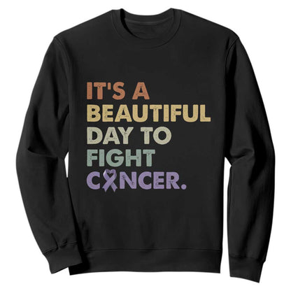 All Cancer Support Sweatshirt It's A Beautiful Day To Fight Cancer Lavender Ribbon