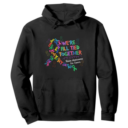 All Cancer Support Hoodie We're All Tied Together Raise Fight Cancer Ribbons