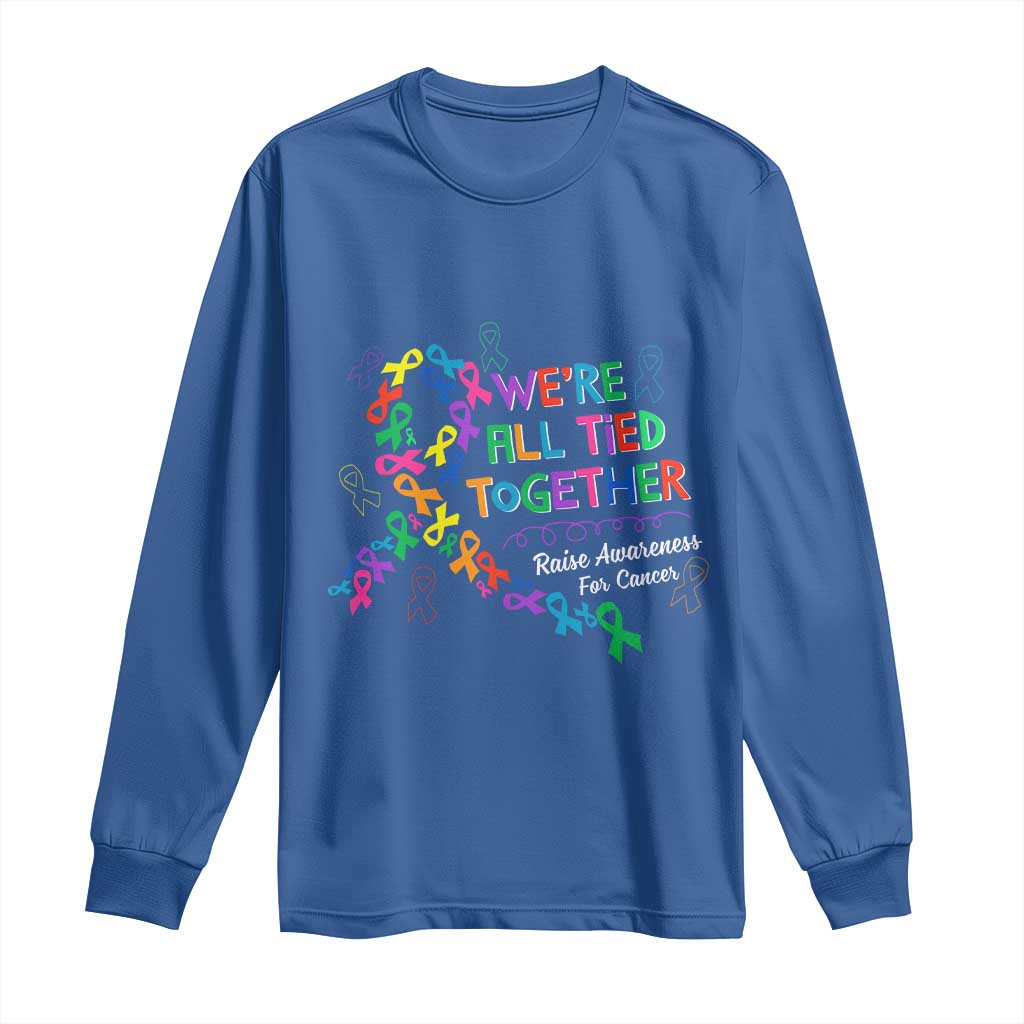 All Cancer Support Long Sleeve Shirt We're All Tied Together Raise Fight Cancer Ribbons