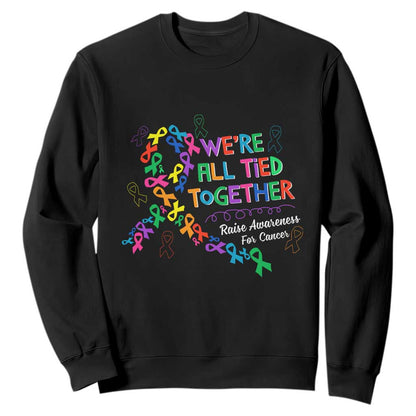 All Cancer Support Sweatshirt We're All Tied Together Raise Fight Cancer Ribbons