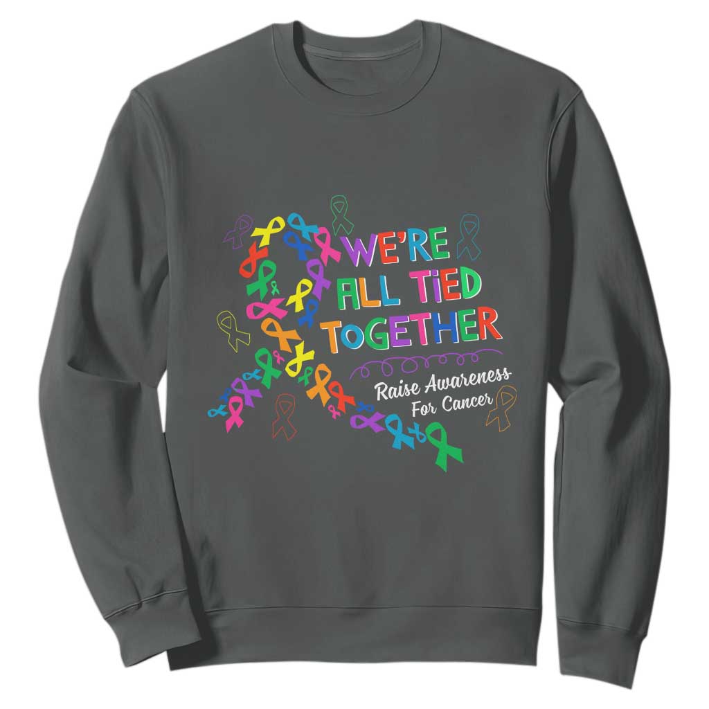 All Cancer Support Sweatshirt We're All Tied Together Raise Fight Cancer Ribbons