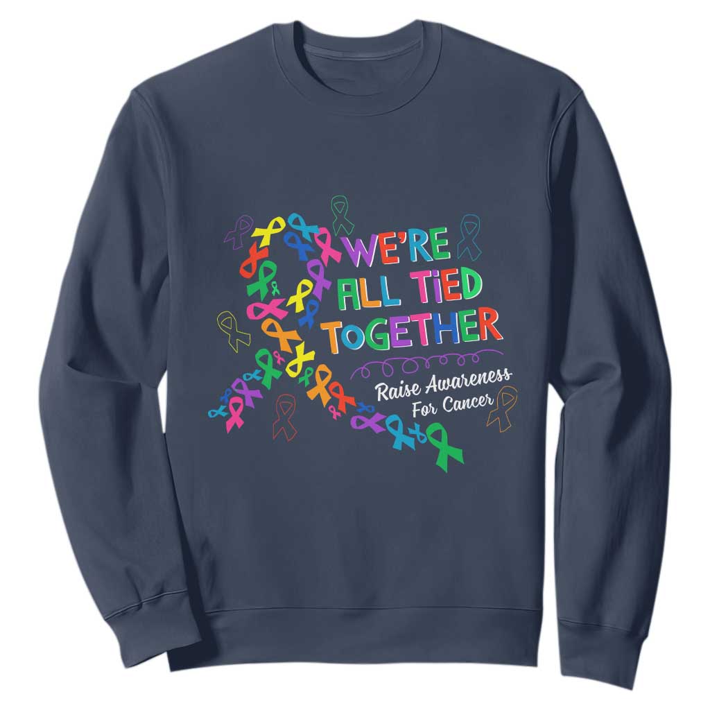 All Cancer Support Sweatshirt We're All Tied Together Raise Fight Cancer Ribbons
