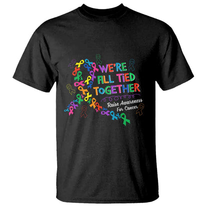 All Cancer Support T Shirt We're All Tied Together Raise Fight Cancer Ribbons
