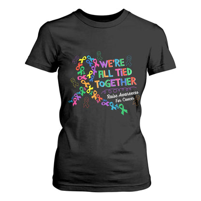 All Cancer Support T Shirt For Women We're All Tied Together Raise Fight Cancer Ribbons