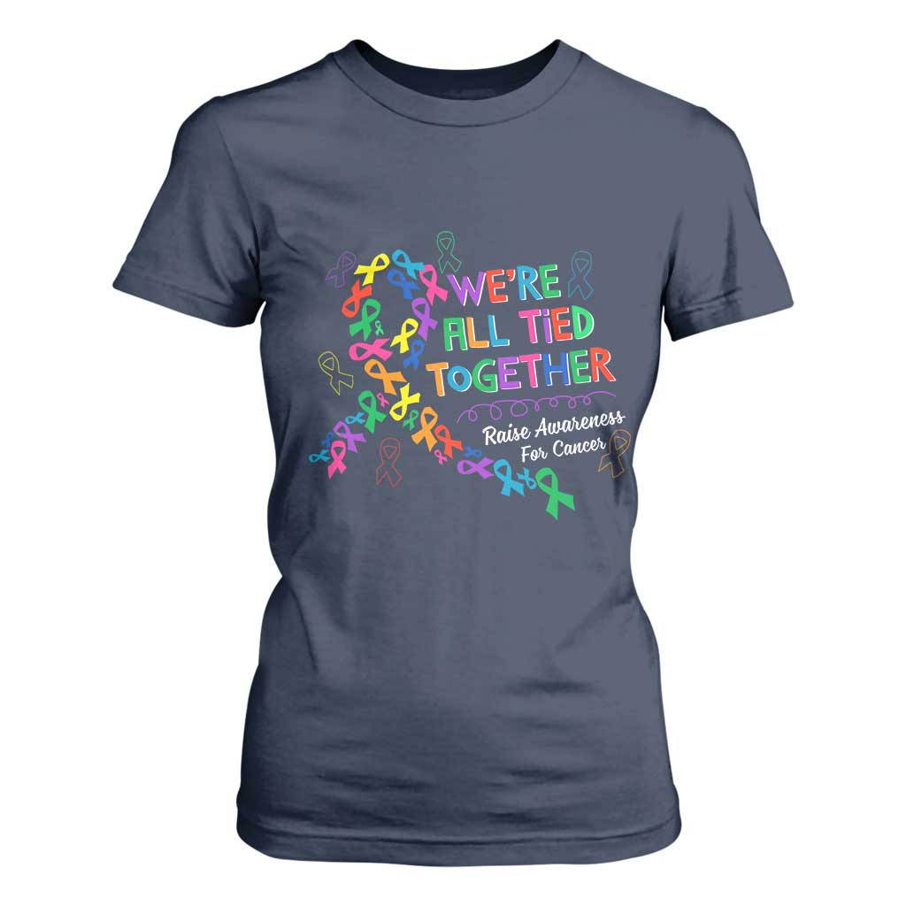 All Cancer Support T Shirt For Women We're All Tied Together Raise Fight Cancer Ribbons