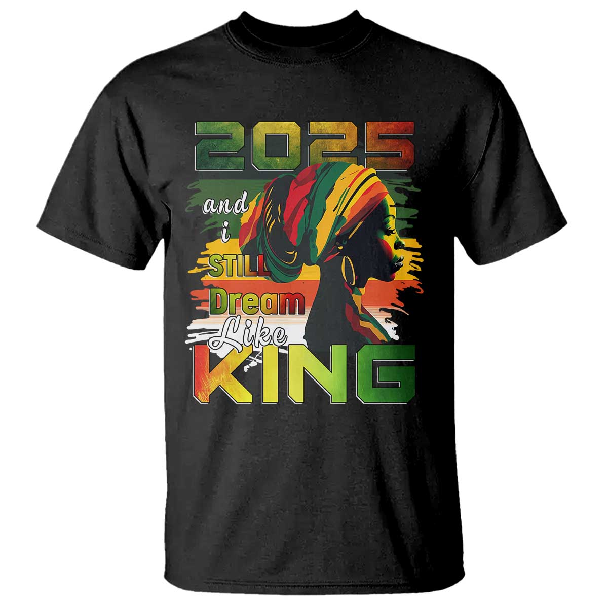 2025-and-i-still-dream-like-king-t-shirt-martin-luther-king-day